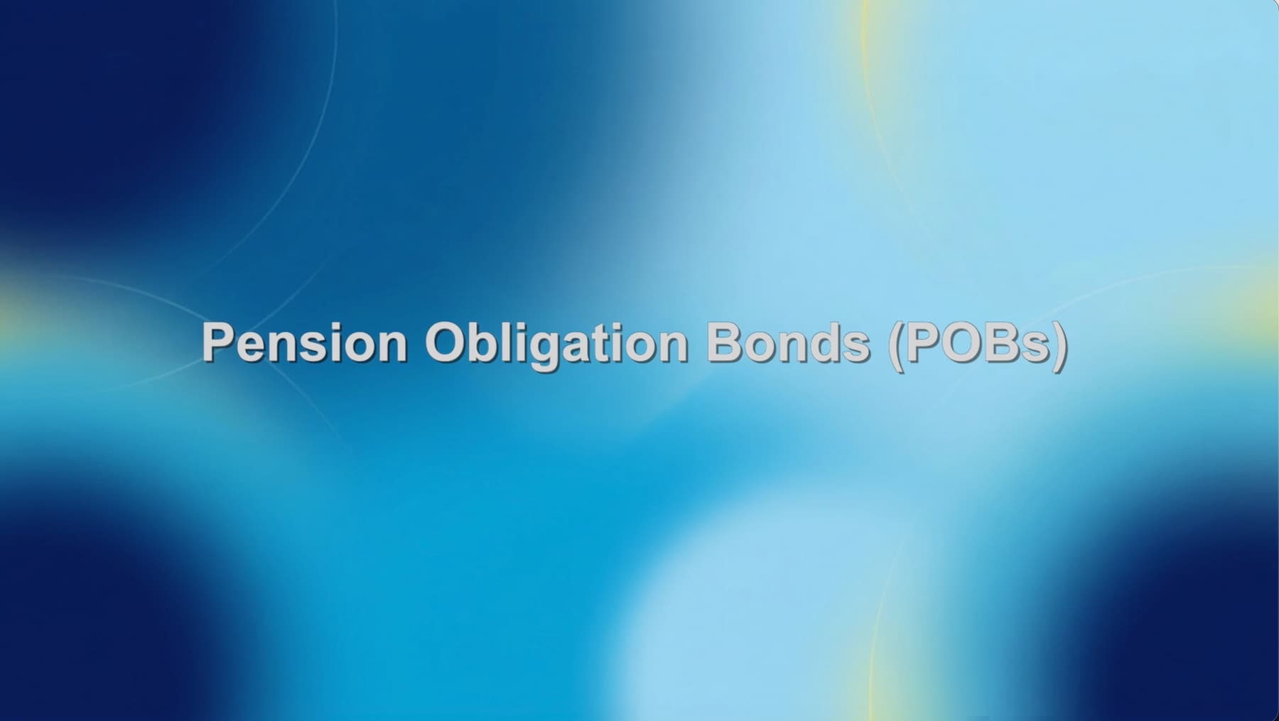 Pension Obligation Bonds (POBs) – VIDEO